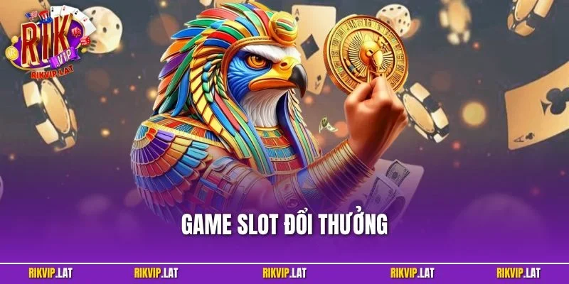 Game Slot Đổi Thưởng - Cách Chơi Slot Luôn Thắng 2025