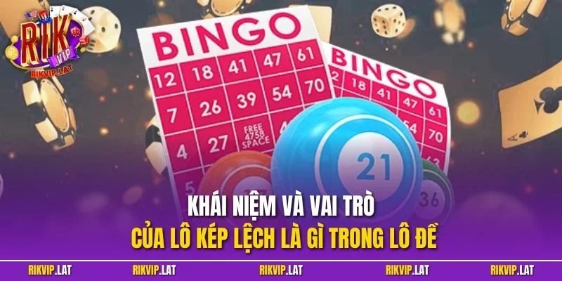 Khái niệm và vai trò của lô kép lệch là gì trong lô đề