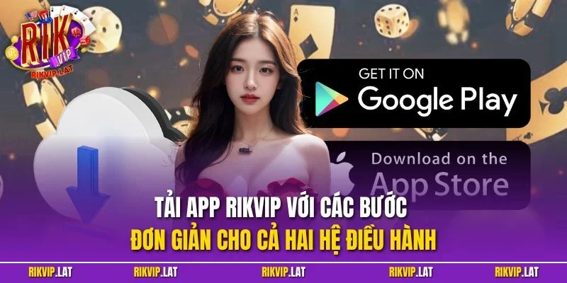Tải app RIKVIP với các bước đơn giản cho cả hai hệ điều hành